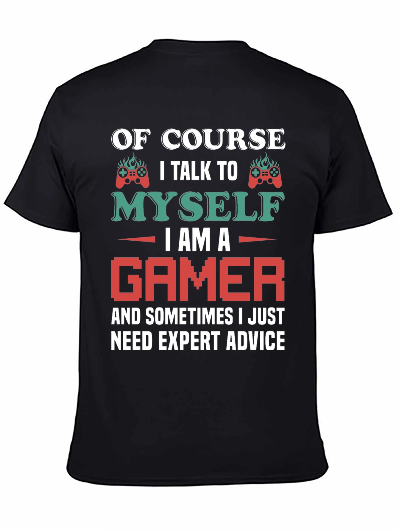 Gamer Advice T-Shirt - Talk to Myself Expert Advice