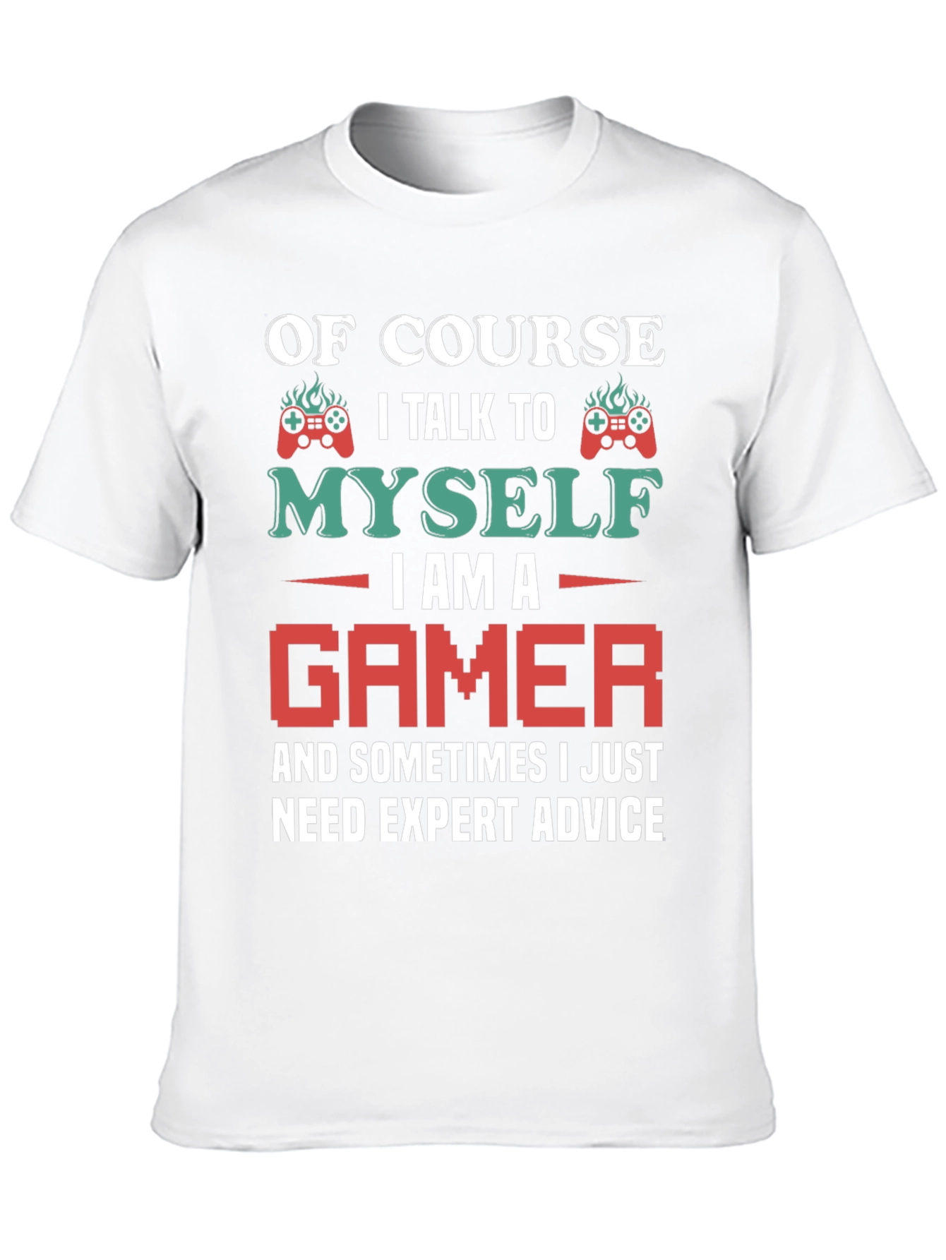 Gamer Advice T-Shirt - Talk to Myself Expert Advice