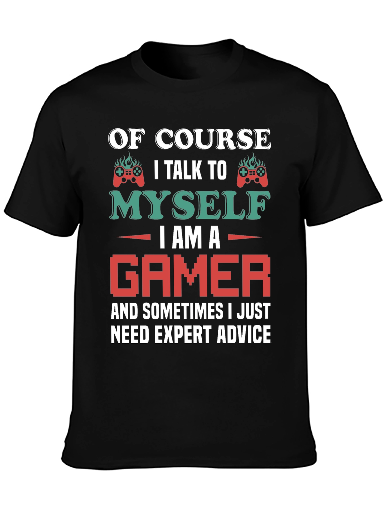 Gamer Advice T-Shirt - Talk to Myself Expert Advice