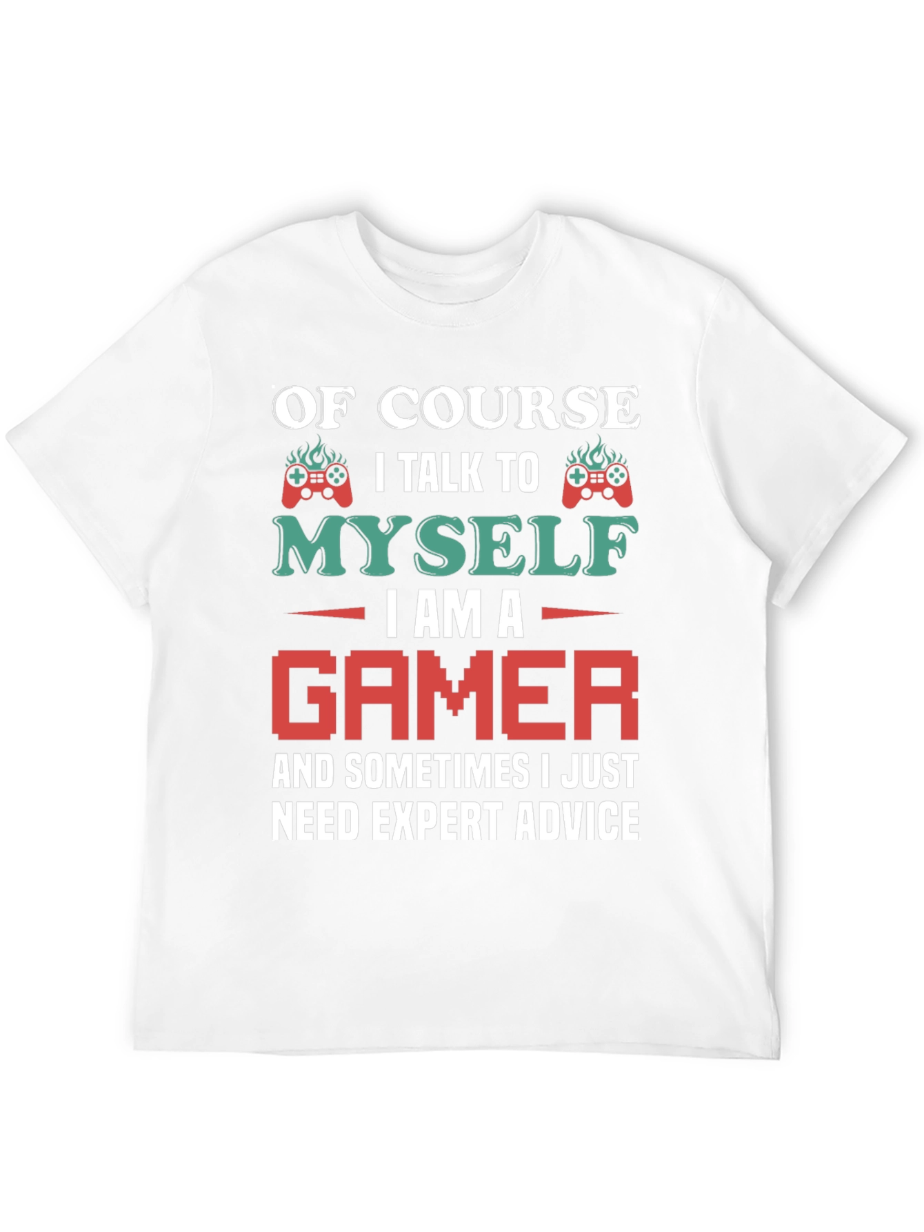 Gamer Advice T-Shirt - Talk to Myself Expert Advice