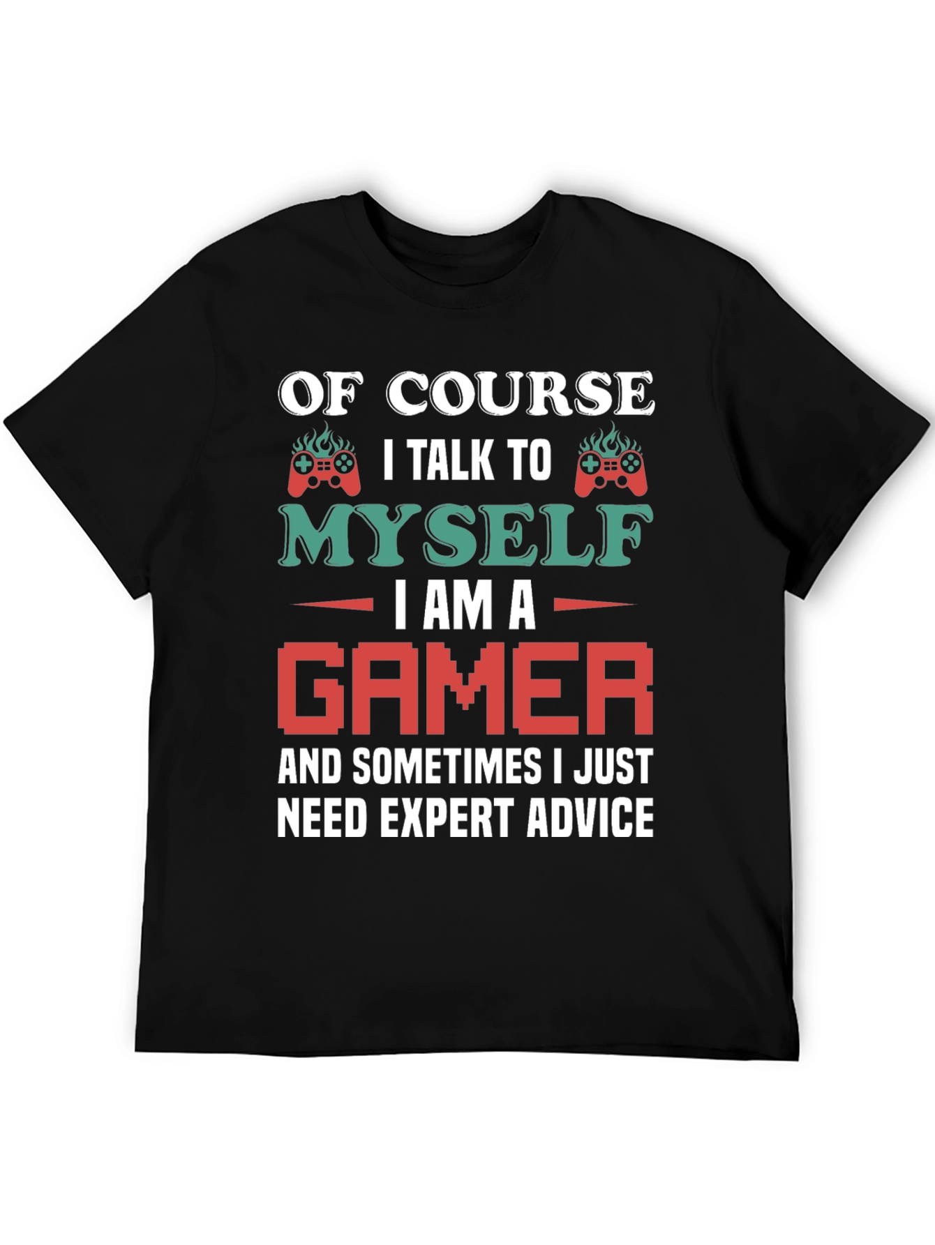 Gamer Advice T-Shirt - Talk to Myself Expert Advice