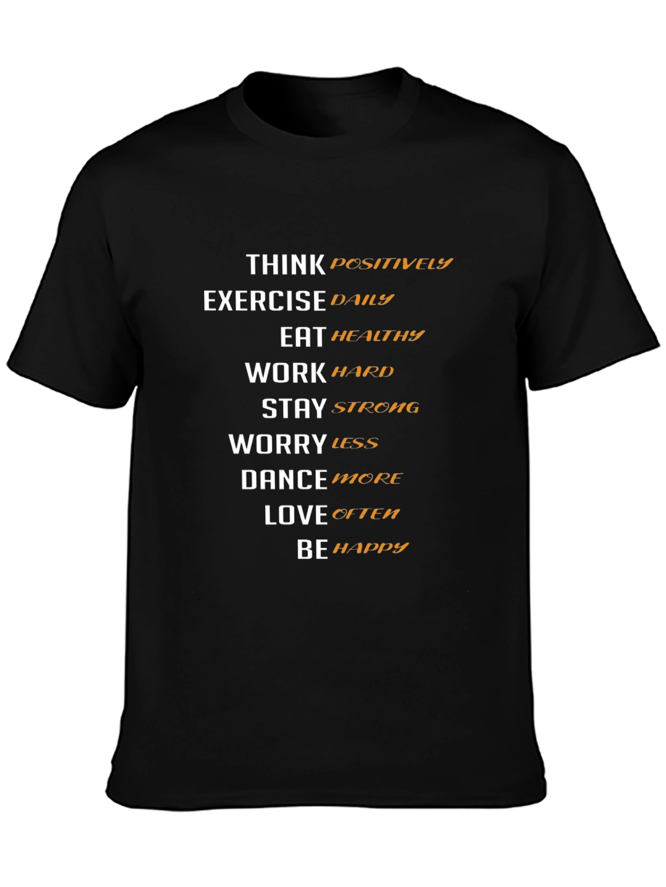 Motivational T-Shirt: Think Positive Be Happy