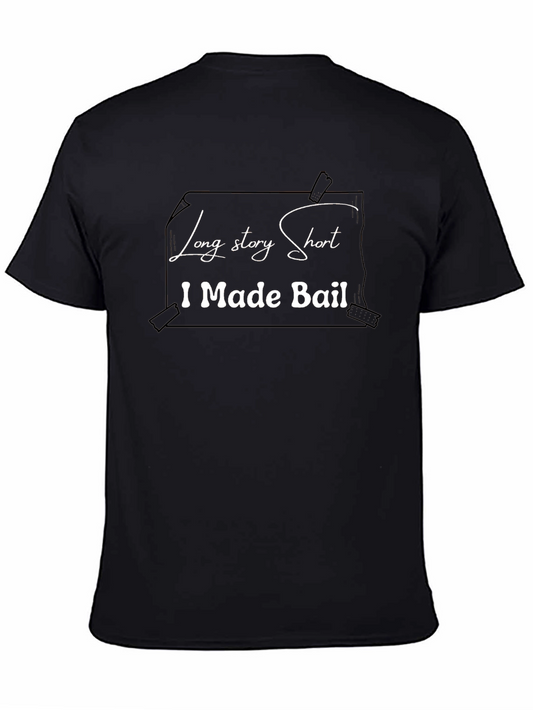 Funny I Made Bail T-Shirt - Short Story Humor Tee