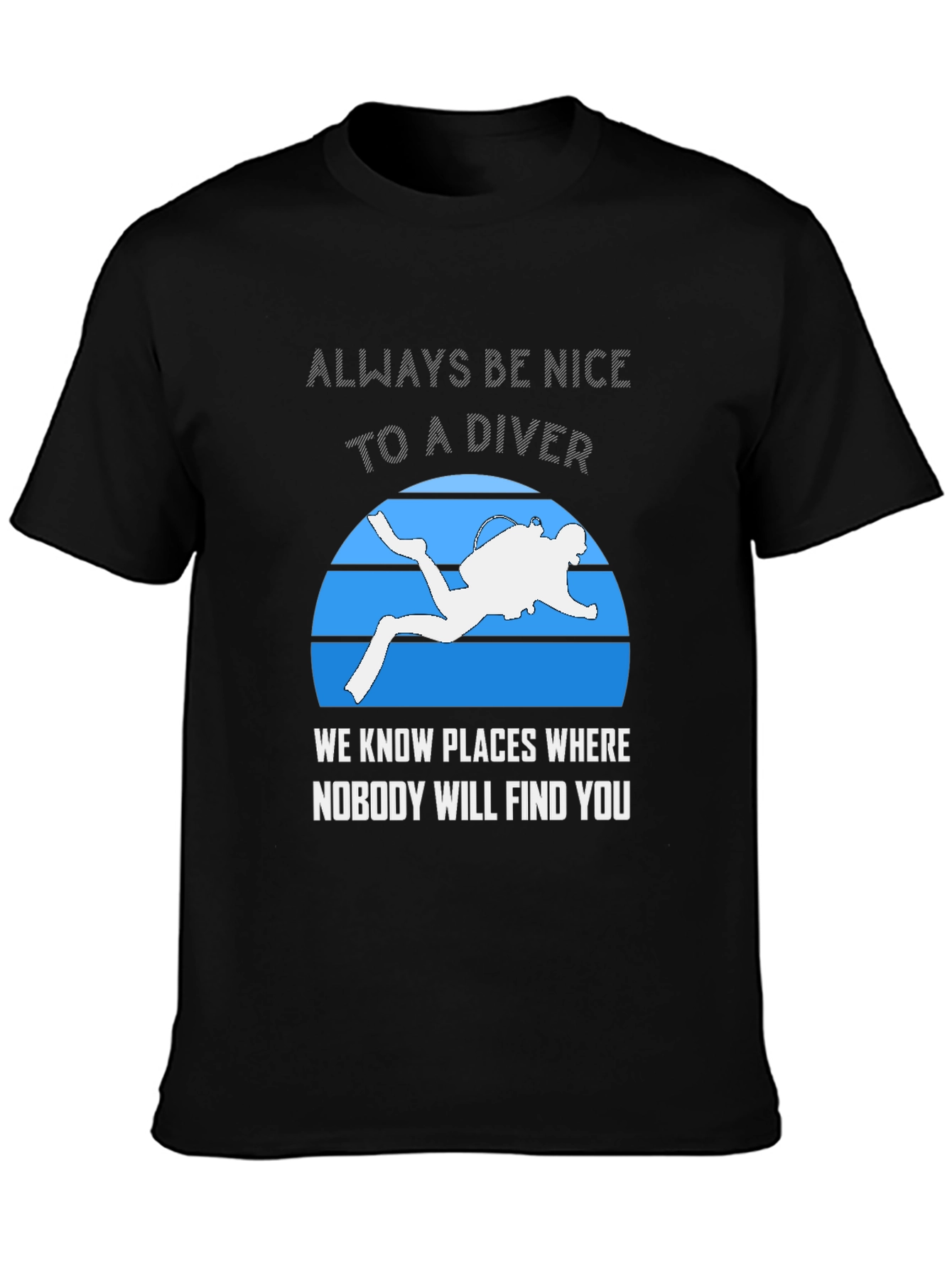 Always Be Nice To A Diver T-Shirt