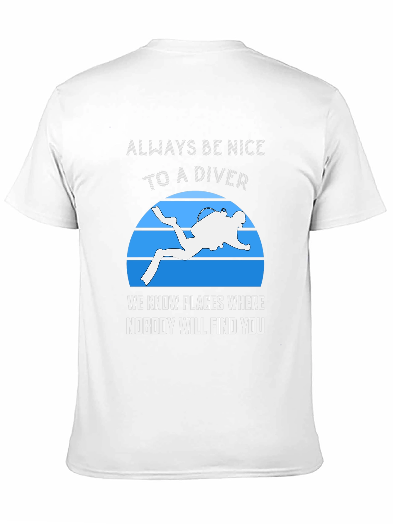 Always Be Nice To A Diver T-Shirt