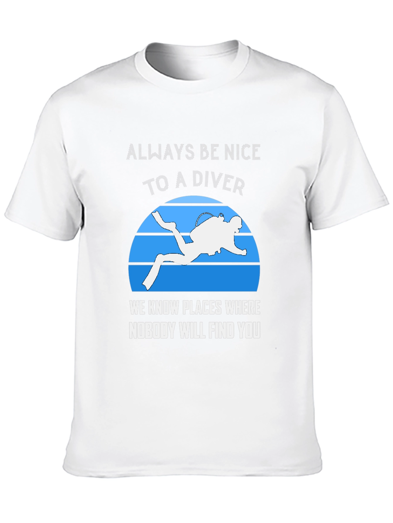 Always Be Nice To A Diver T-Shirt
