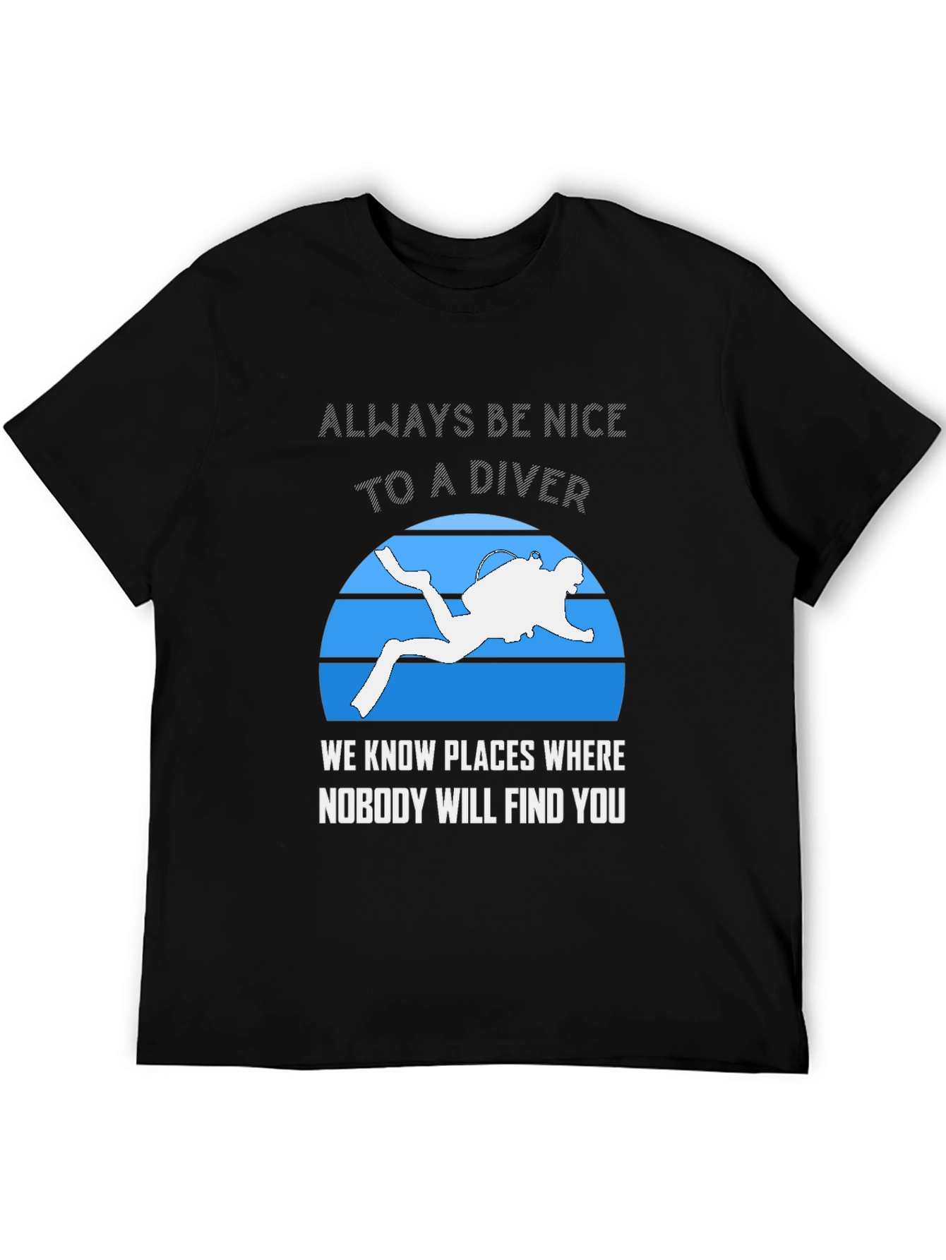 Always Be Nice To A Diver T-Shirt