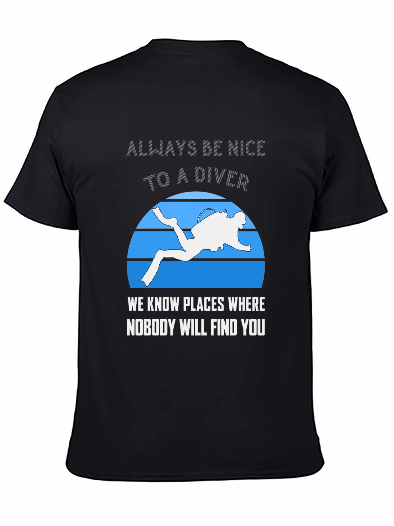 Always Be Nice To A Diver T-Shirt