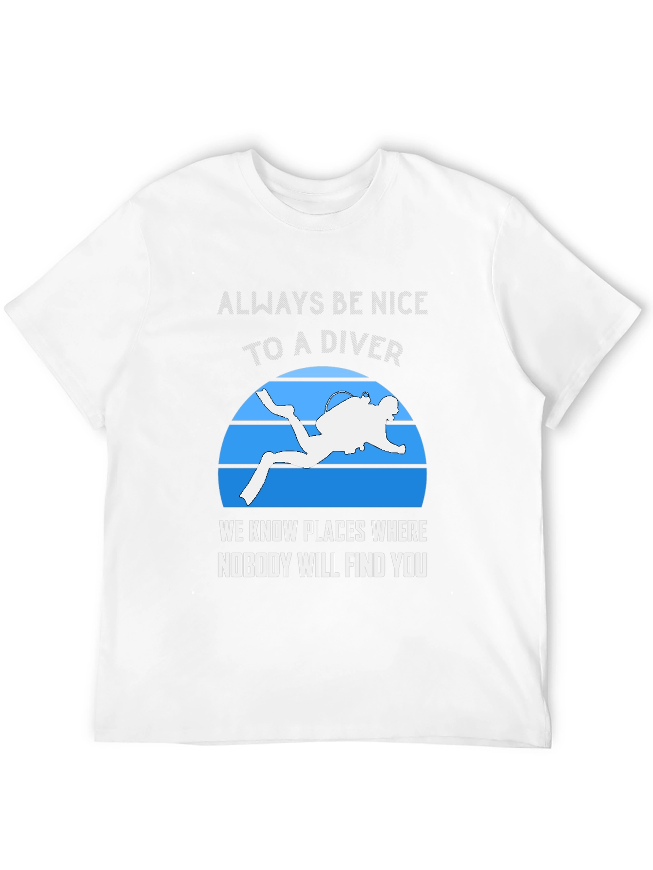 Always Be Nice To A Diver T-Shirt