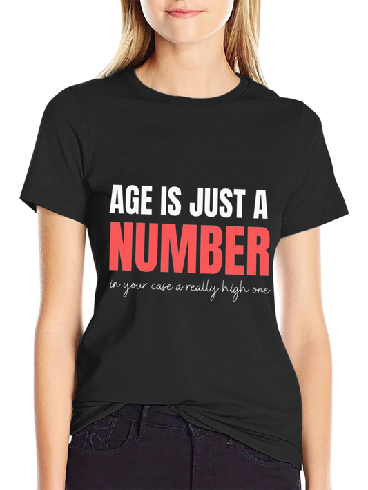 Funny Age is Just a Number T-Shirt