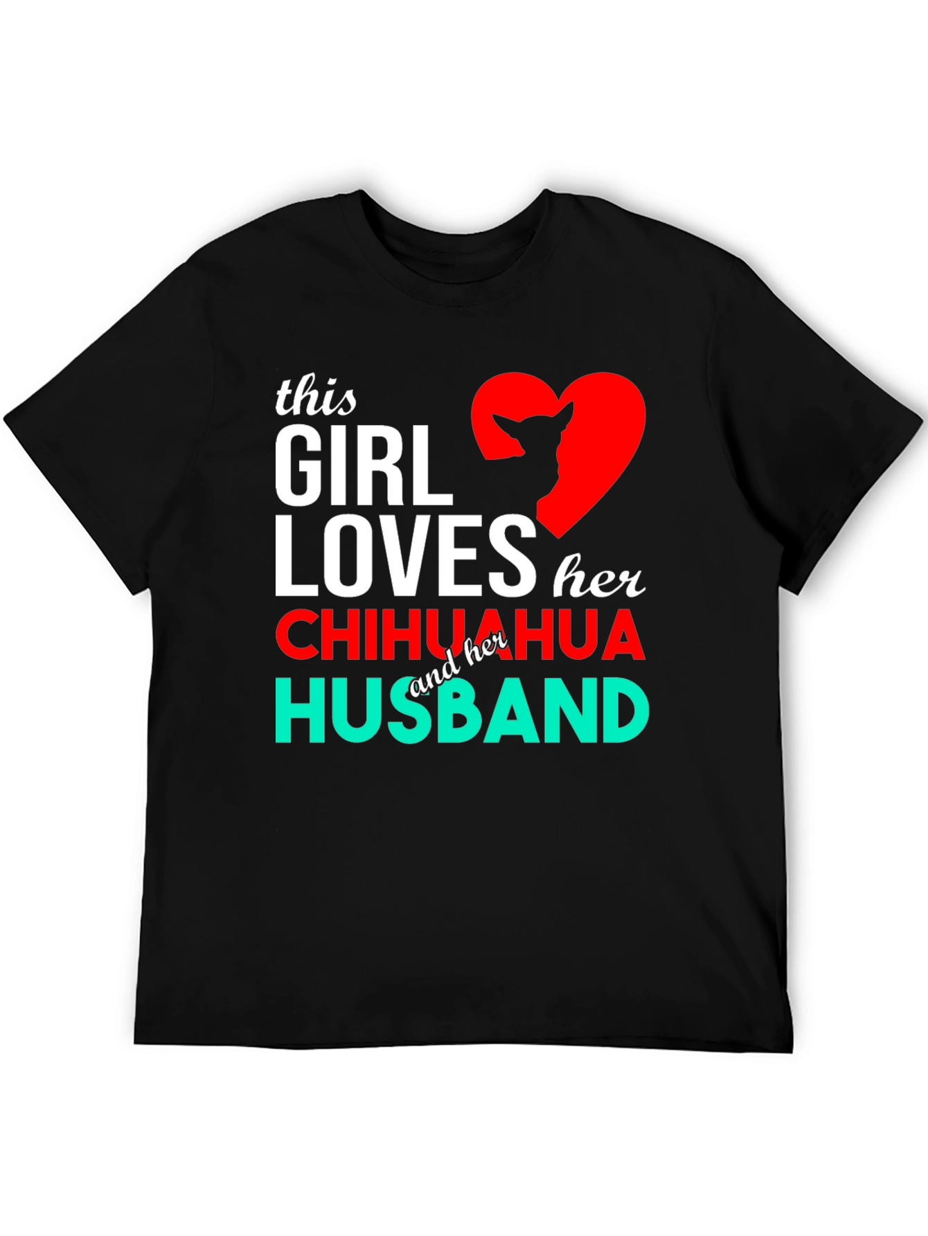 Girl Loves Chihuahua Husband Graphic Tee