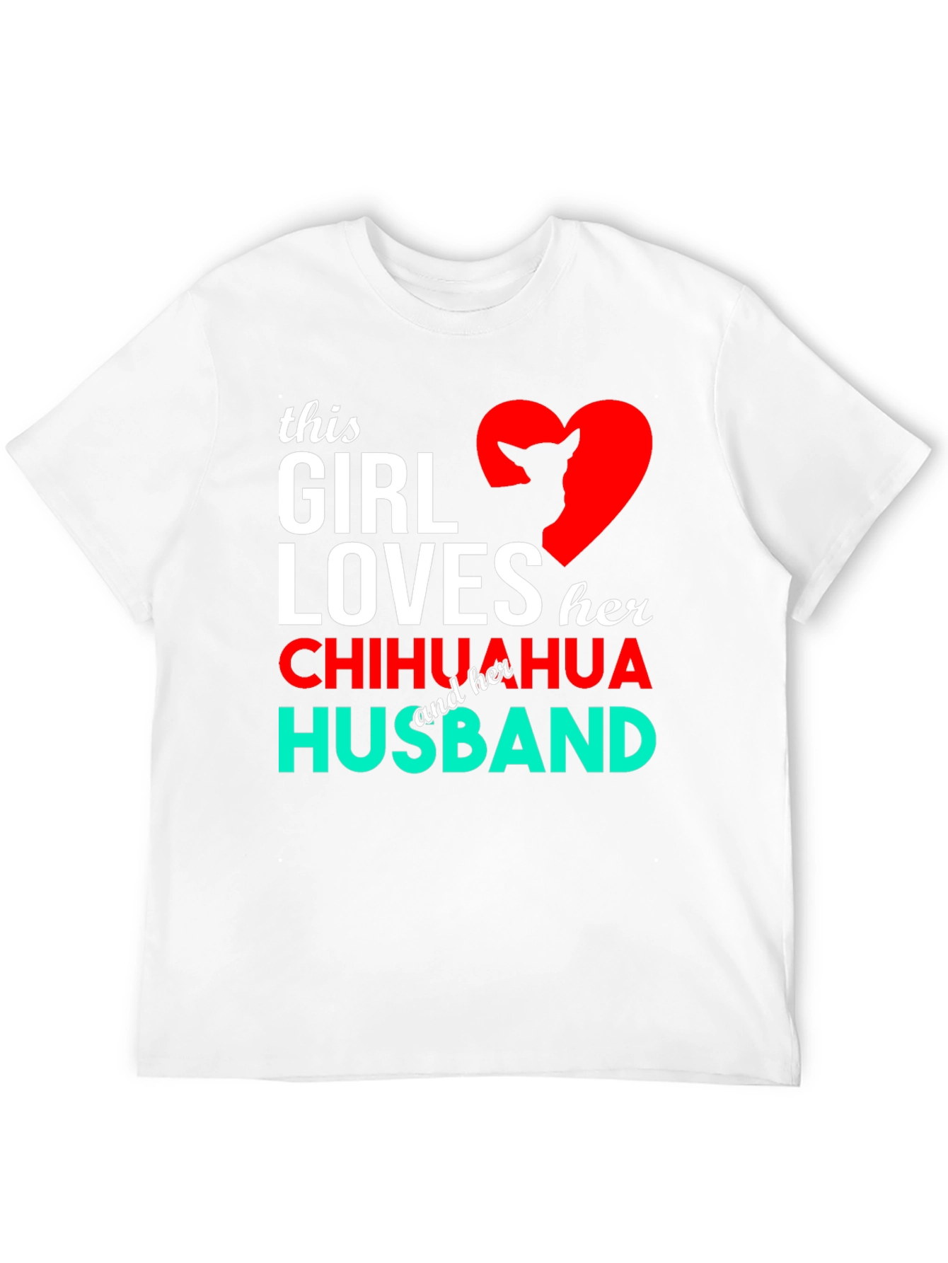 Girl Loves Chihuahua Husband Graphic Tee