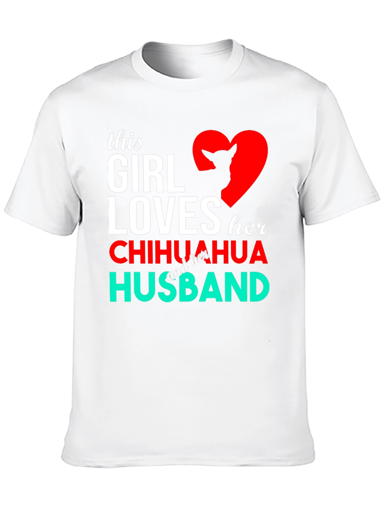 Girl Loves Chihuahua Husband Graphic Tee