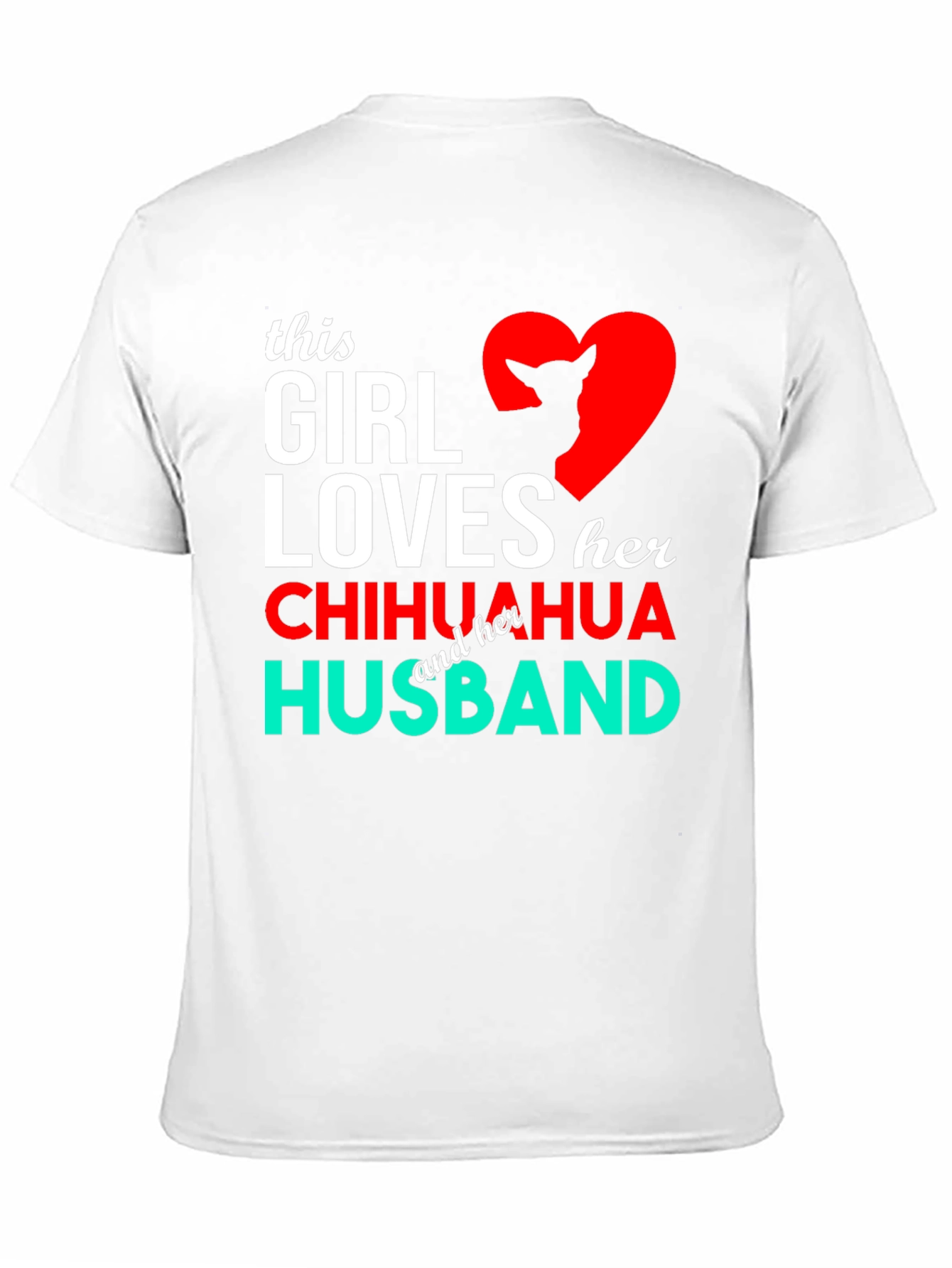 Girl Loves Chihuahua Husband Graphic Tee