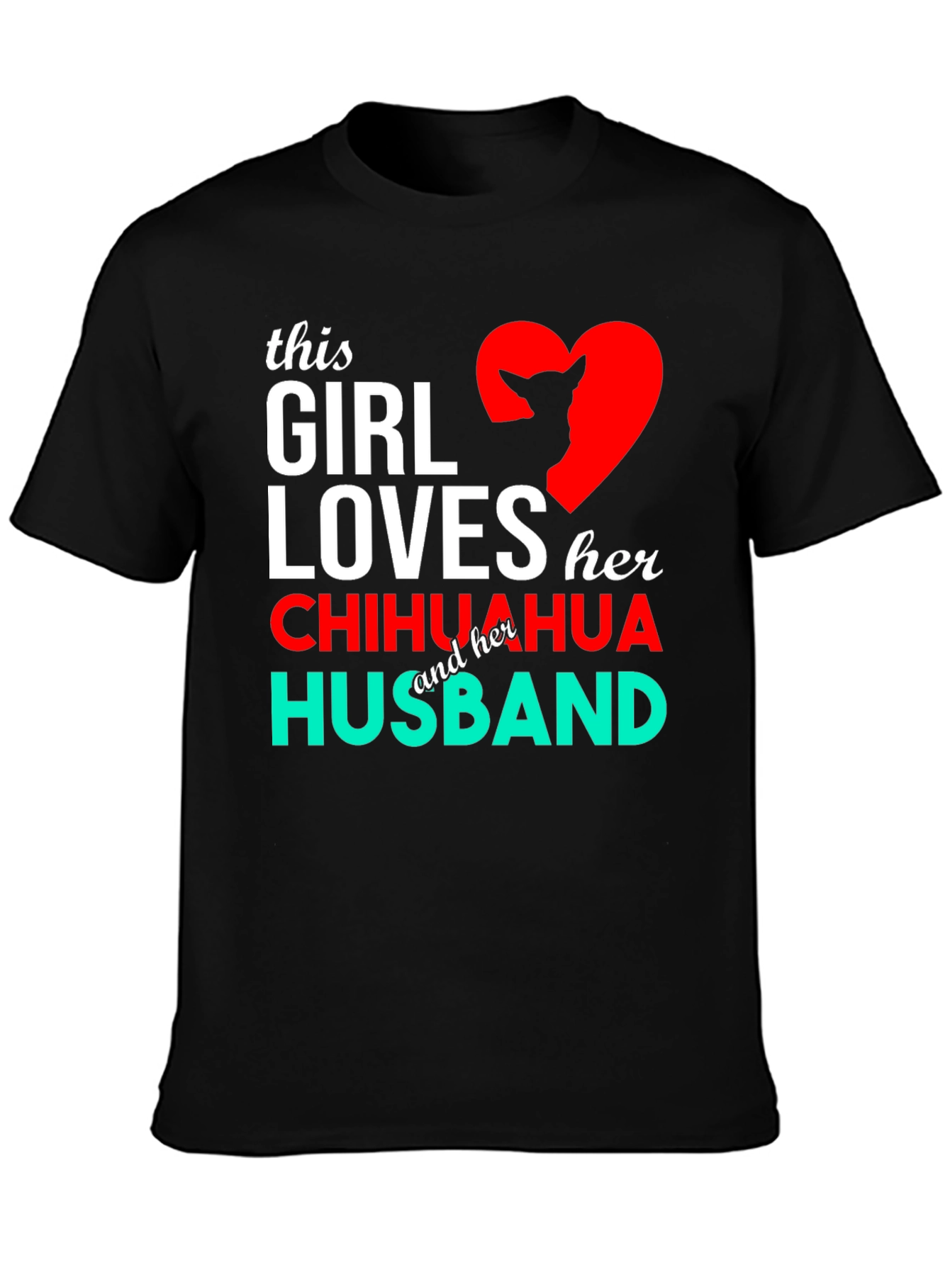 Girl Loves Chihuahua Husband Graphic Tee