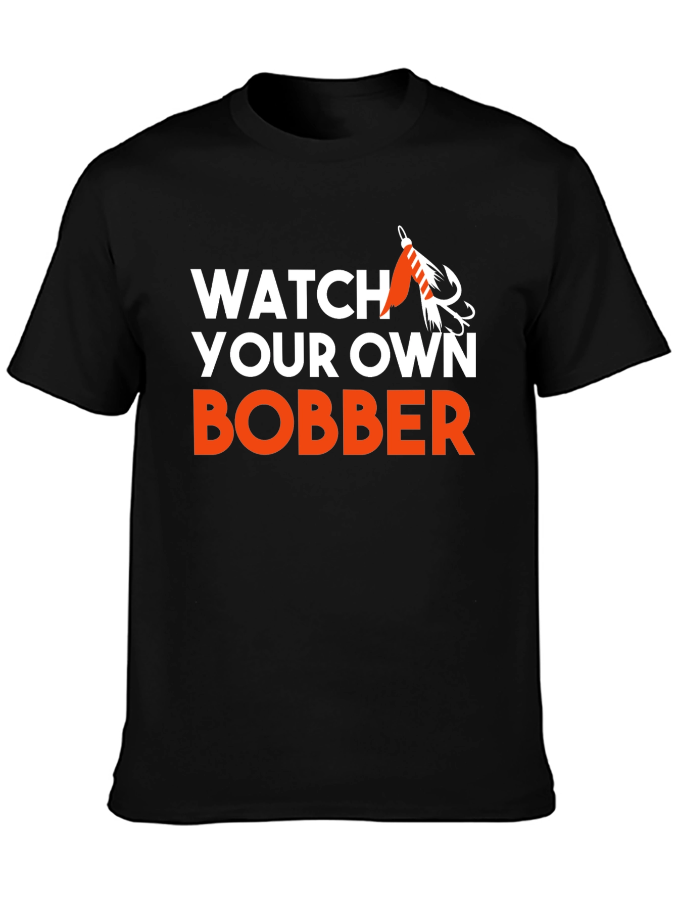 Watch Your Own Bobber Fishing T-Shirt