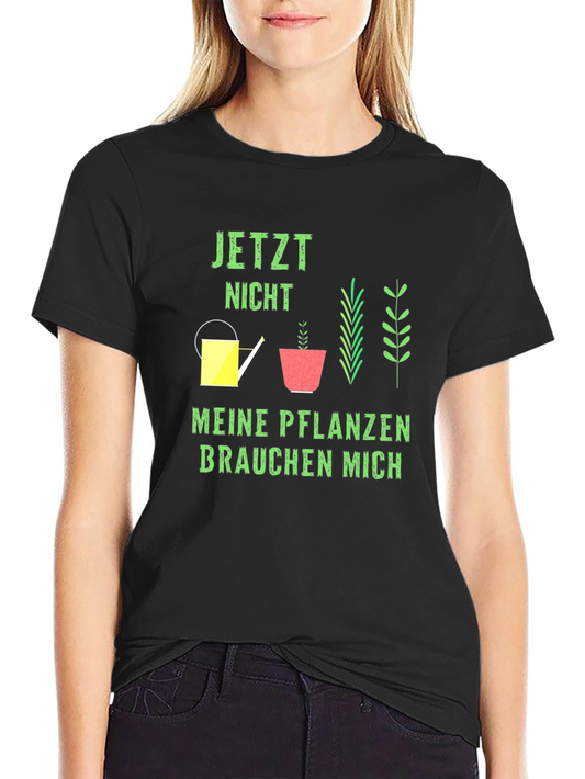 Gardeners Tee: Jetzt Nicht Meine Pflanzen Brauchen Mich