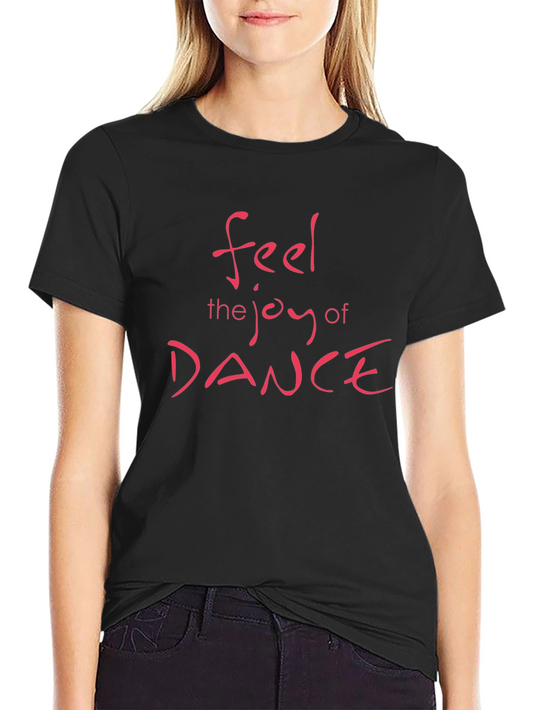 Feel the Joy of Dance Black T-Shirt