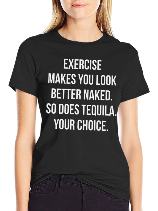Exercise & Tequila Graphic Tee - Your Choice!