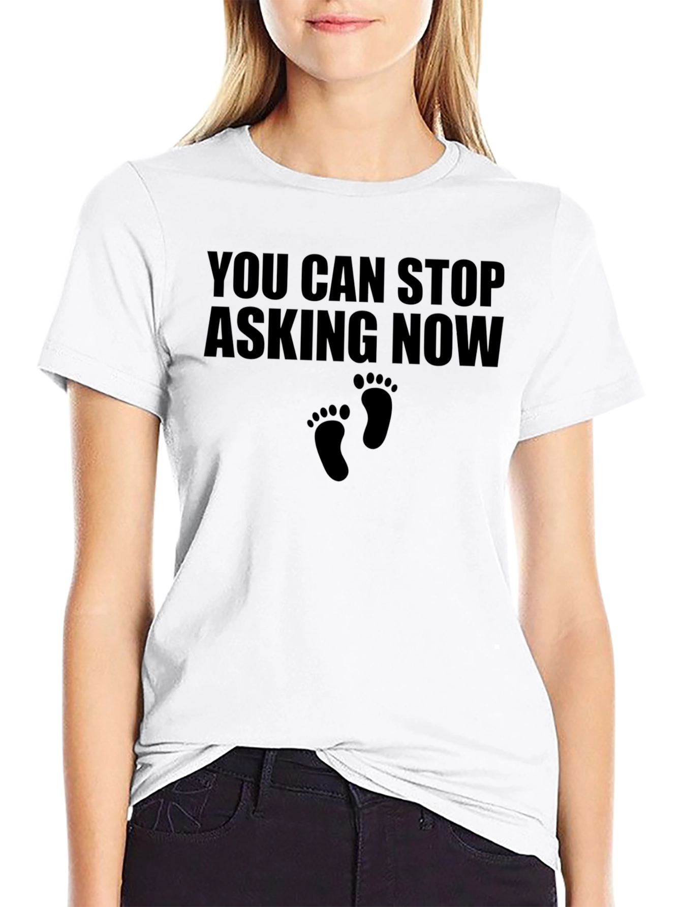 You Can Stop Asking Now T-Shirt