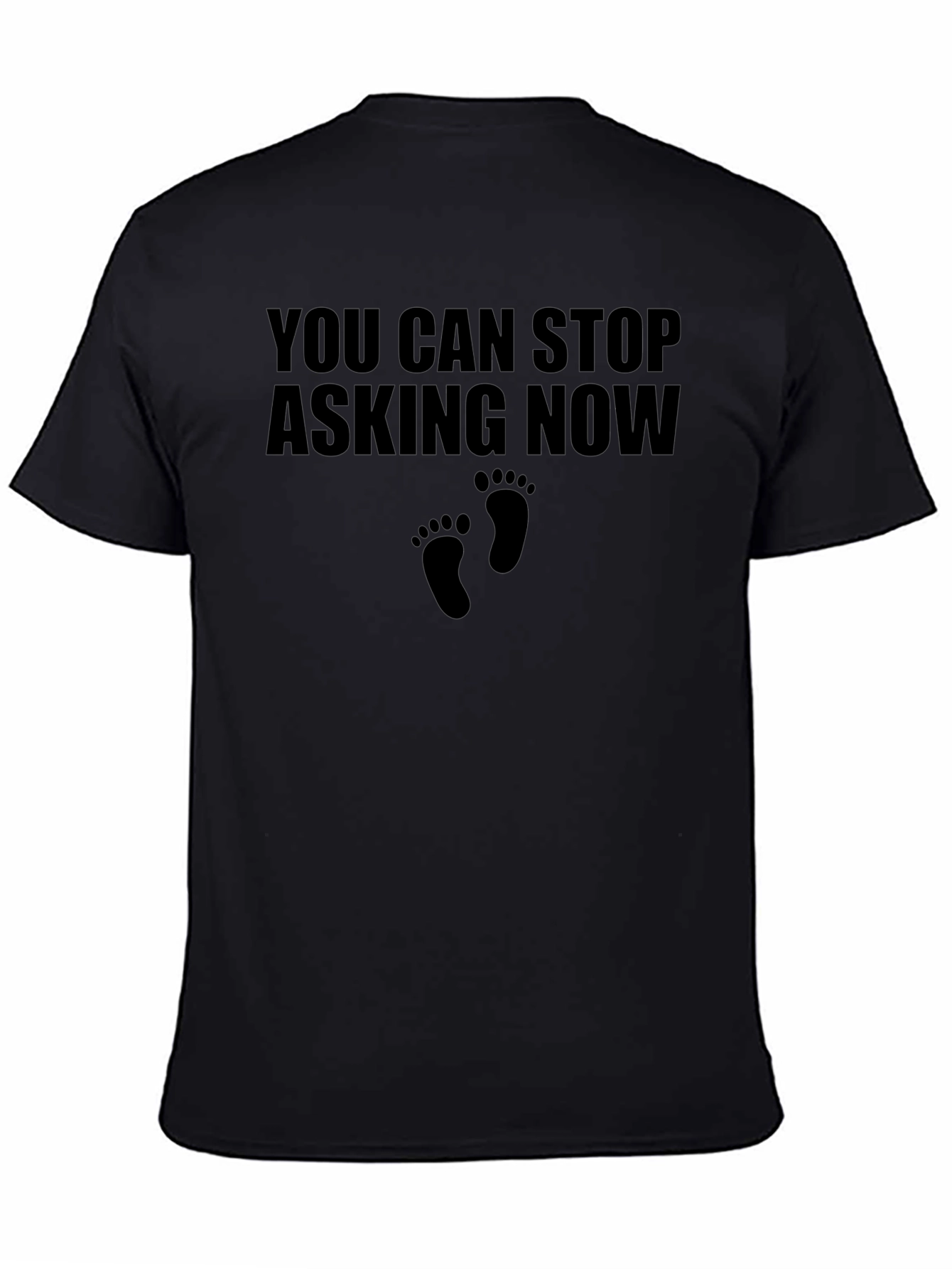 You Can Stop Asking Now T-Shirt