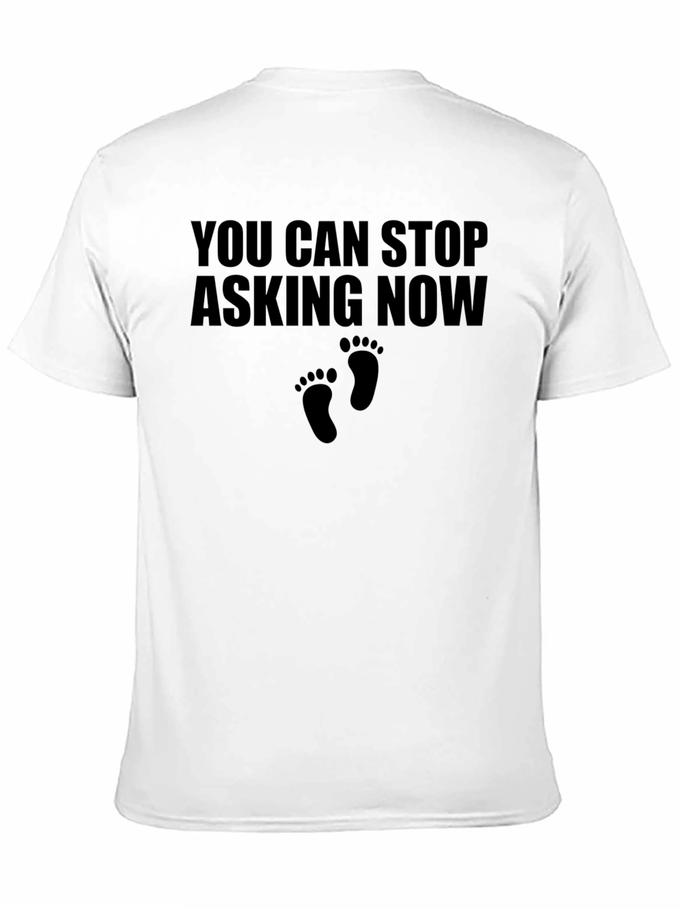 You Can Stop Asking Now T-Shirt