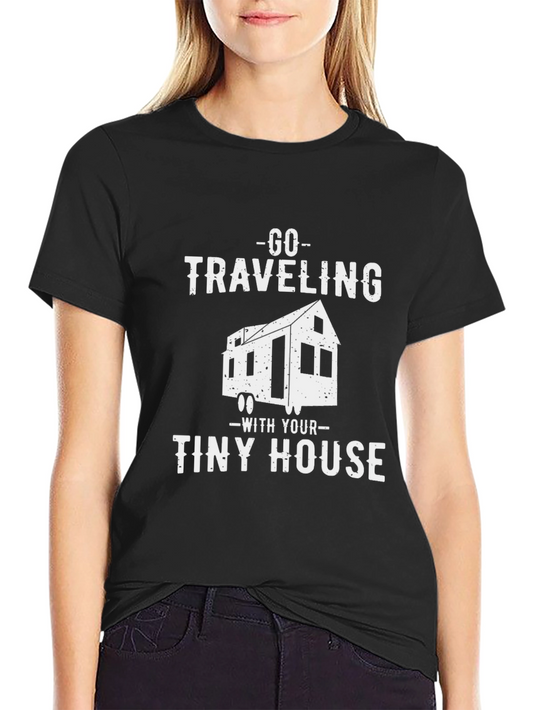 Go Traveling Tiny House T-Shirt