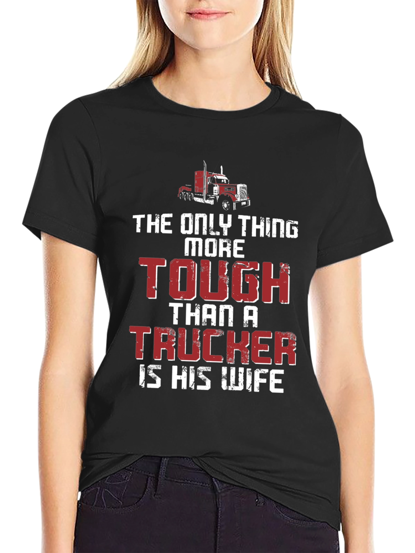 Truckers Wife T-Shirt - Tougher Than a Trucker!