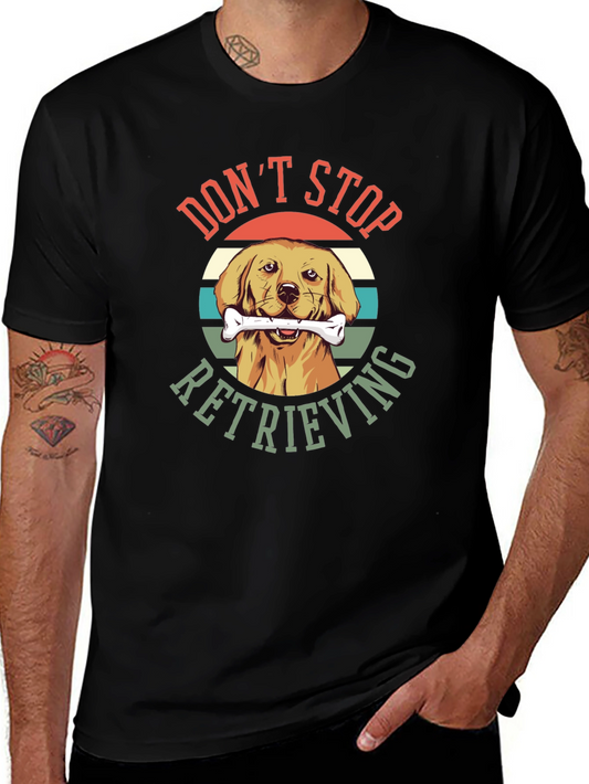 Dont Stop Retrieving Dog T-Shirt