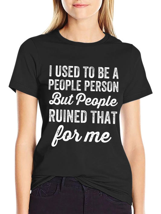 I Used To Be A People Person Funny Graphic T-Shirt