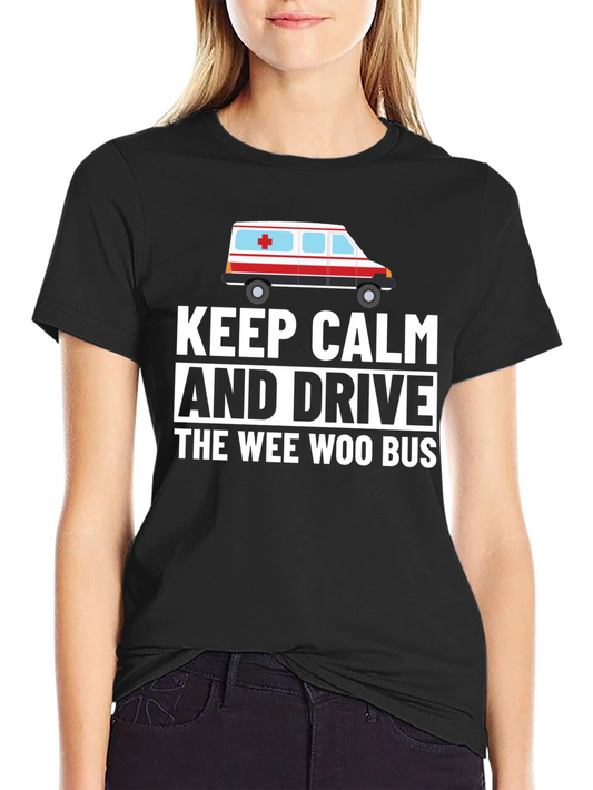 Keep Calm and Drive The Wee Woo Bus Funny T-Shirt