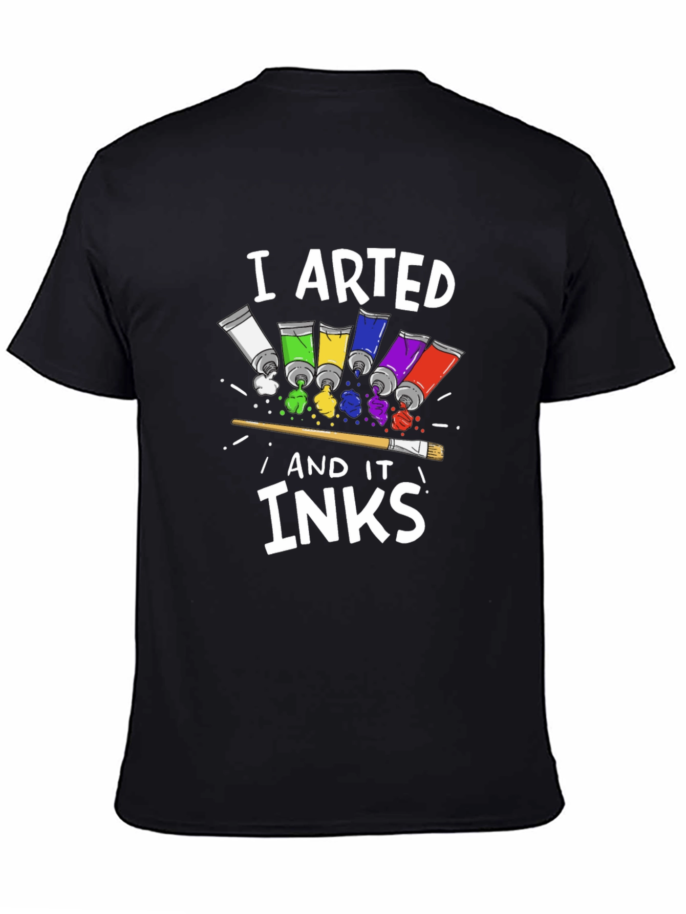 I Arted and it Inks T-Shirt