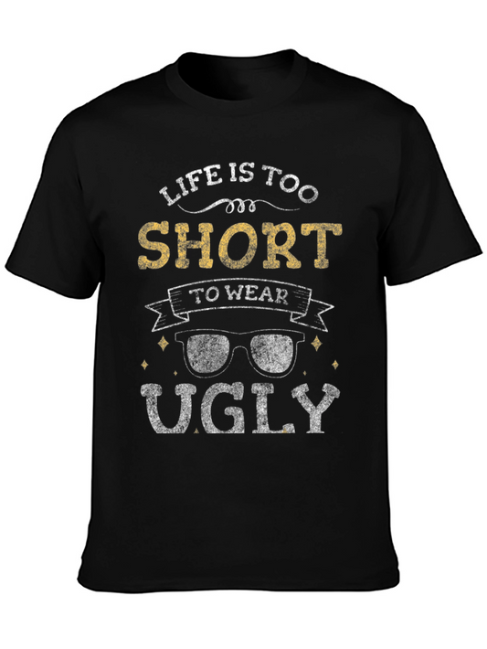 Life Is Too Short To Wear Ugly Graphic Tee