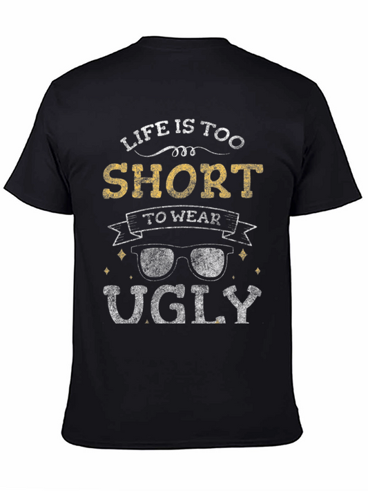 Life Is Too Short To Wear Ugly Graphic Tee