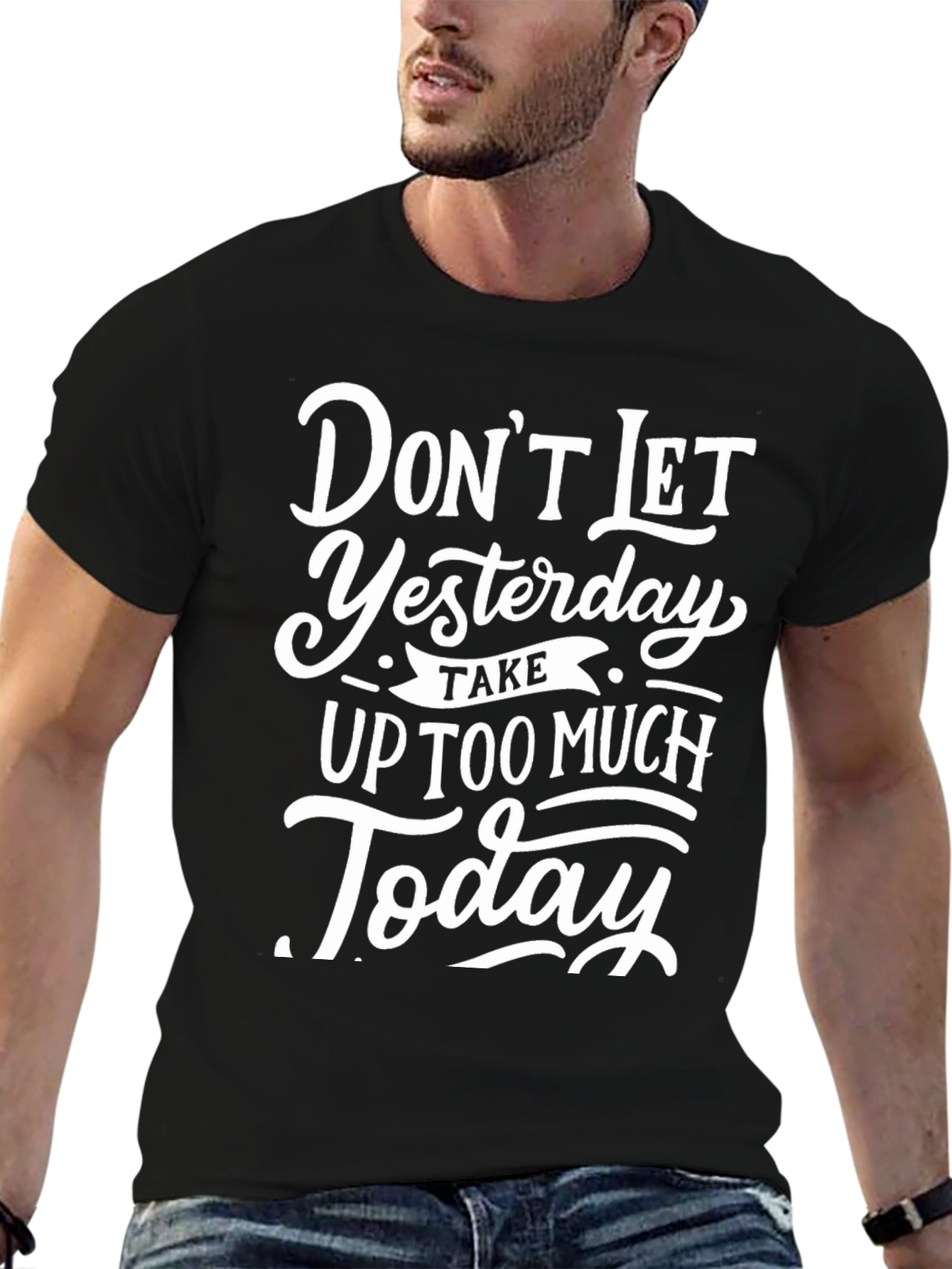 Inspirational Graphic Tee - Dont Let Yesterday