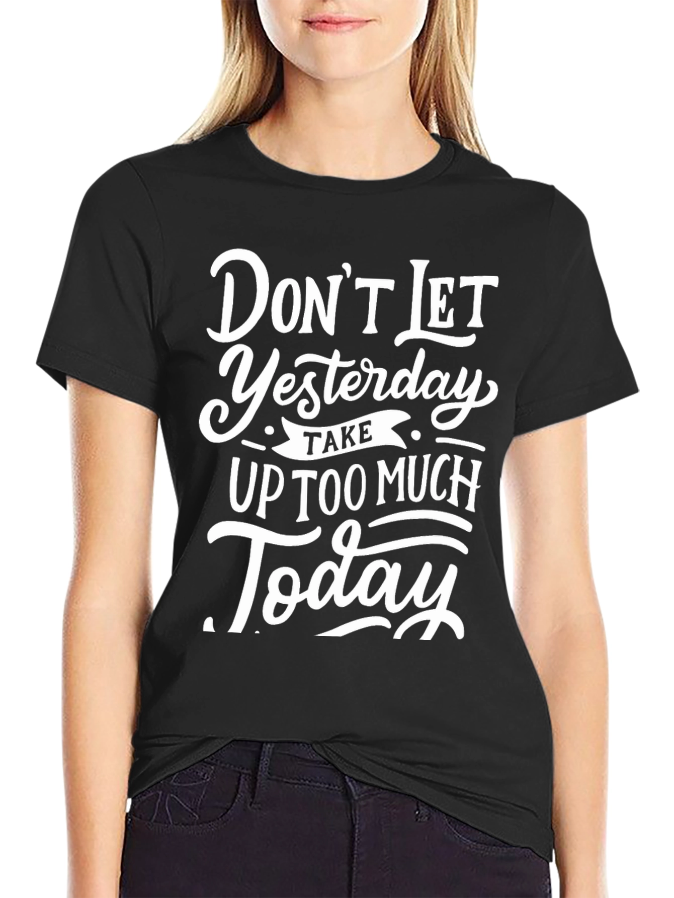 Inspirational Graphic Tee - Dont Let Yesterday