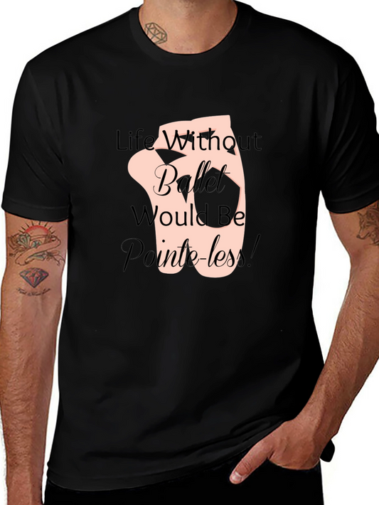 Ballet Life T-Shirt - Pointeless Funny Tee
