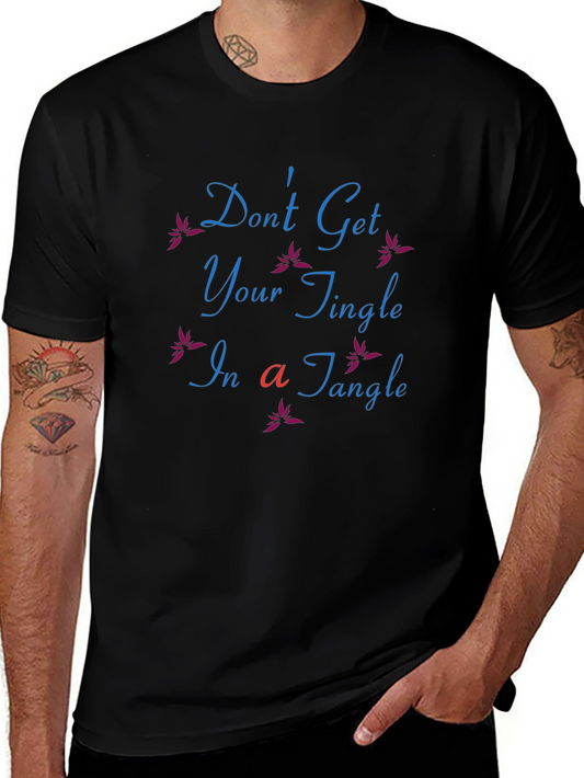 Dont Get Your Tingle in a Tangle Funny Graphic Tee