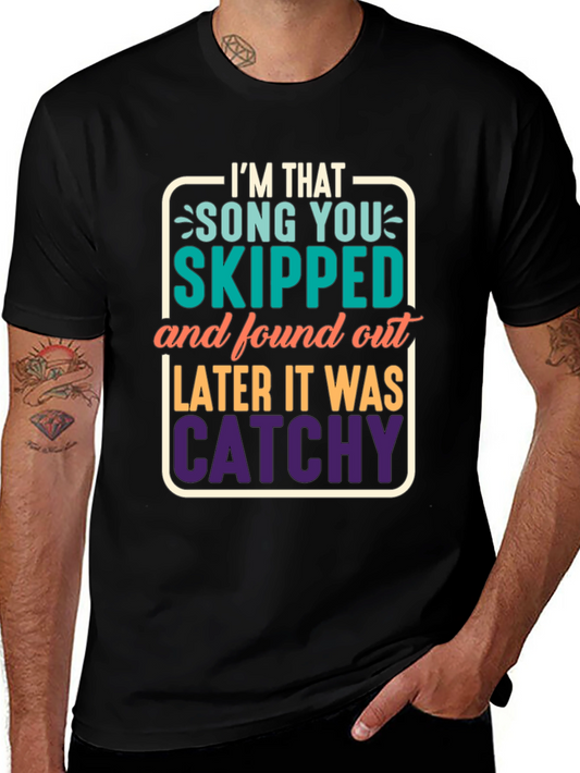 Im That Song You Skipped T-Shirt - Funny Graphic Tee