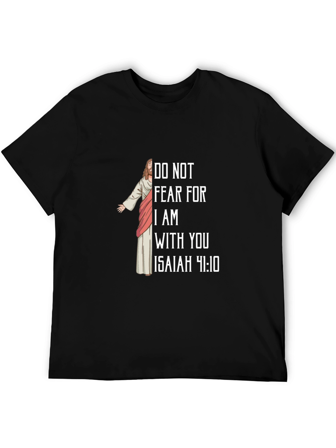 Religious Isaiah 41:10 T-Shirt - Do Not Fear!