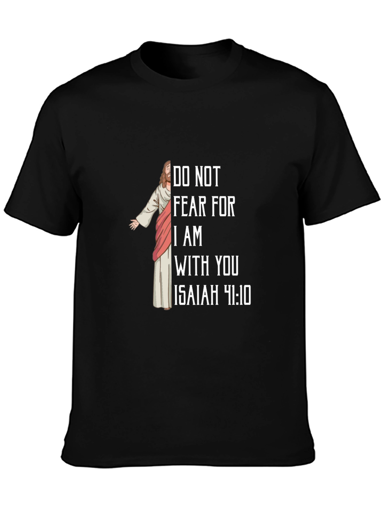 Religious Isaiah 41:10 T-Shirt - Do Not Fear!