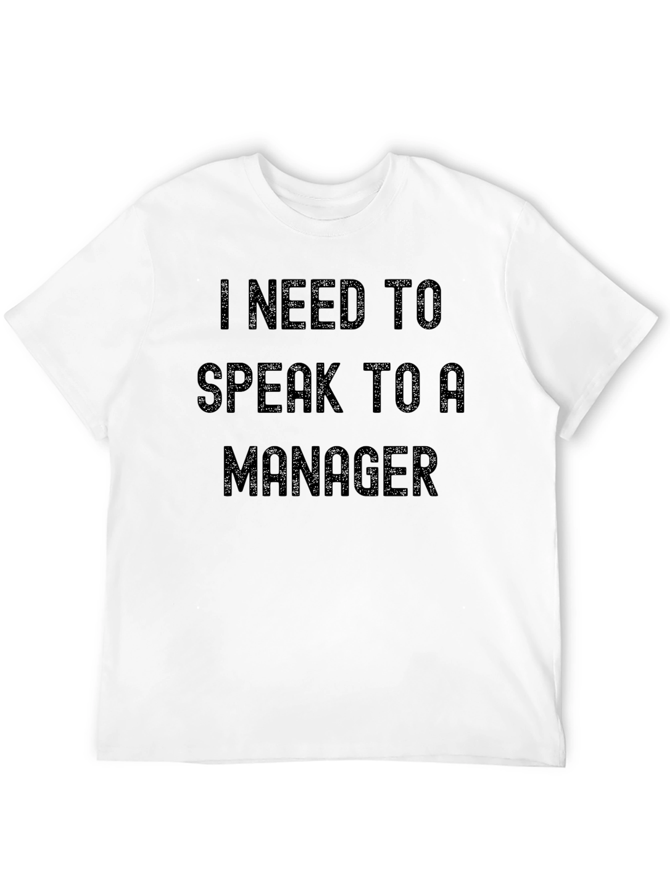 I Need to Speak to a Manager Sarcastic T-Shirt