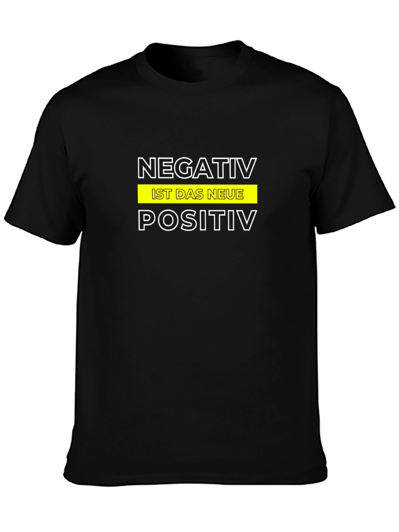 Negativ Ist Das Neue Positiv Graphic Tee