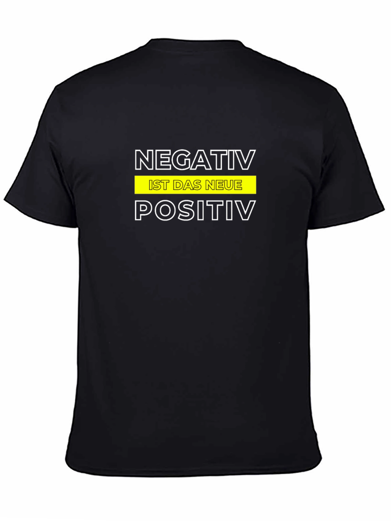 Negativ Ist Das Neue Positiv Graphic Tee
