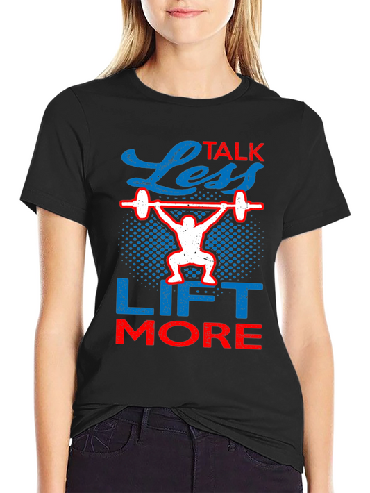 Less Talk Lift More Graphic Tee - Fitness Apparel