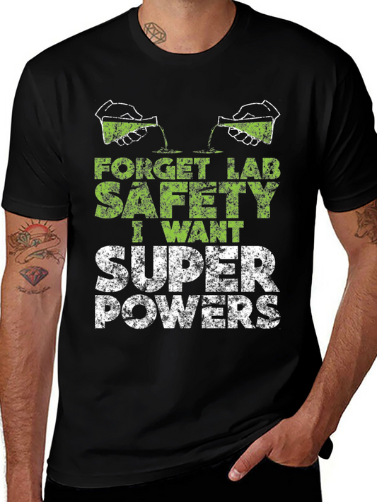 Forget Lab Safety I Want Super Powers T-Shirt