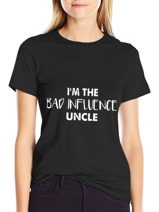 Bad Influence Uncle T-Shirt - Funny Uncle Gift