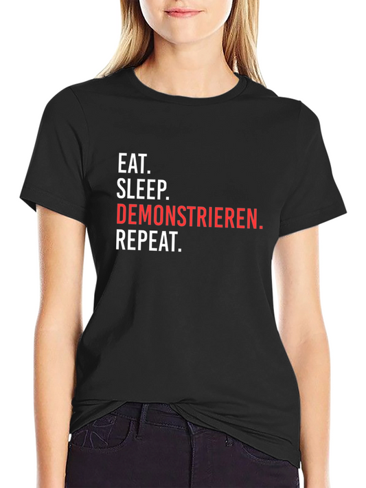 Eat Sleep Demonstrieren Repeat T-Shirt
