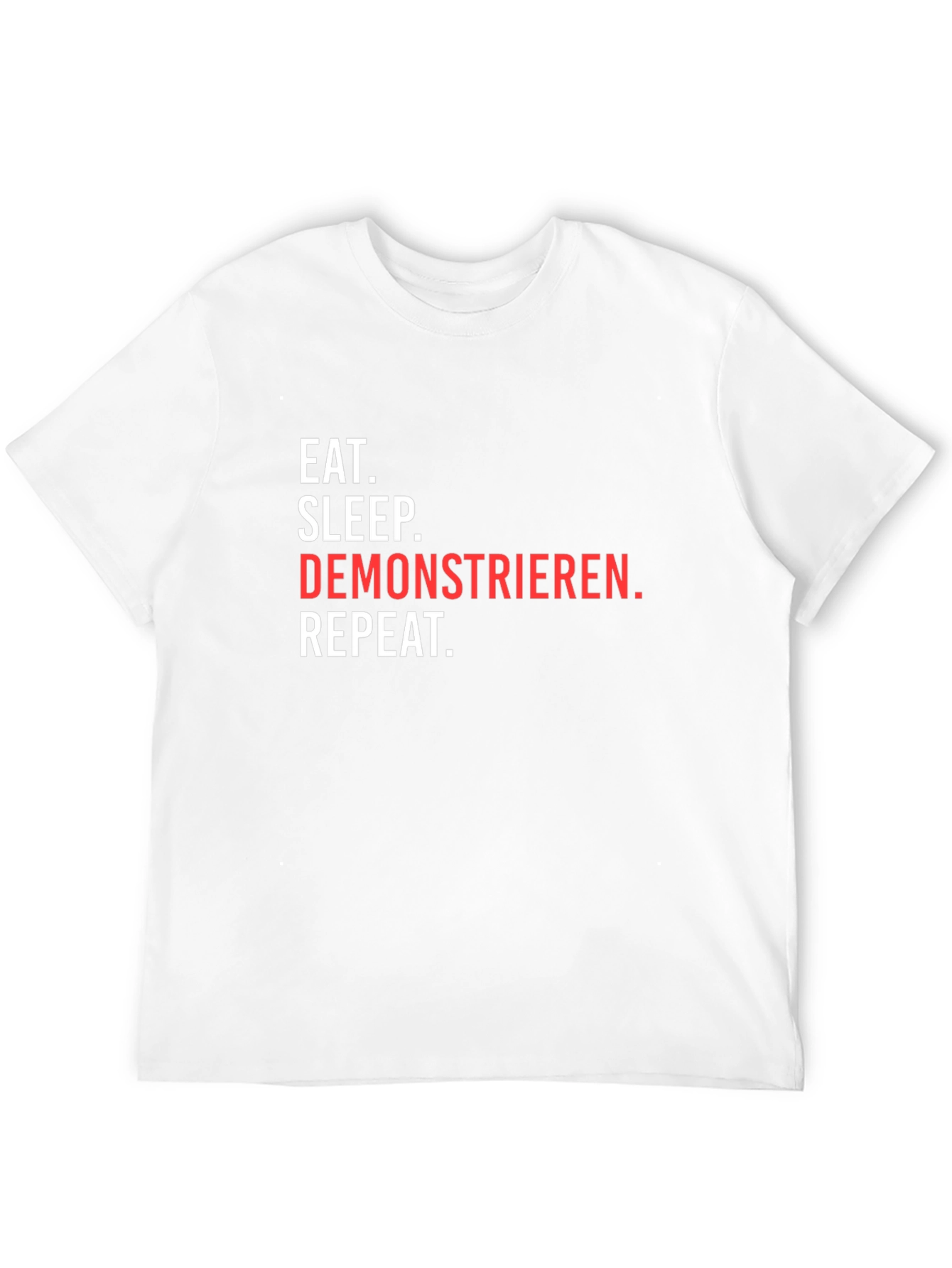 Eat Sleep Demonstrieren Repeat T-Shirt