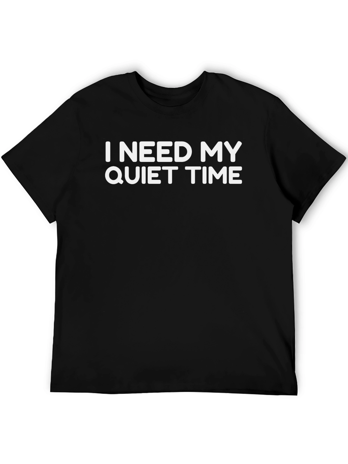 I Need My Quiet Time - Funny Graphic T-Shirt
